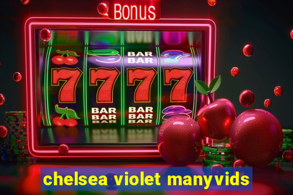 chelsea violet manyvids